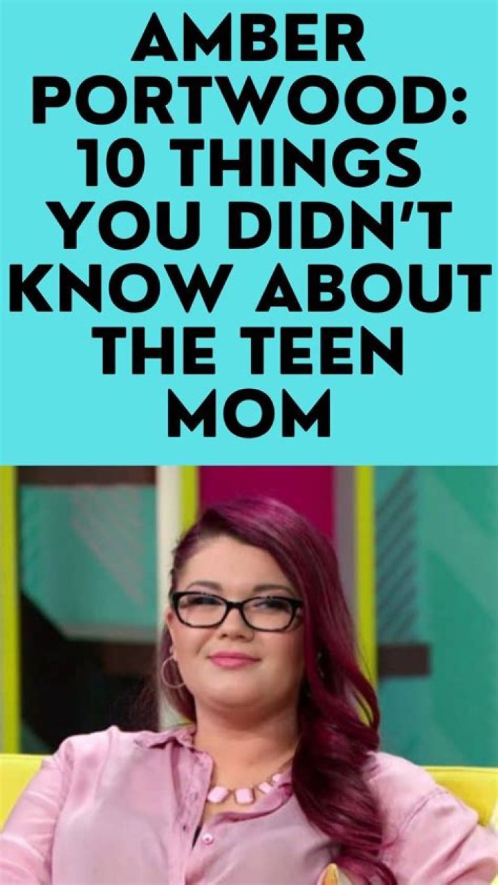 10 Things you Didn’t Know about Amber Portwood