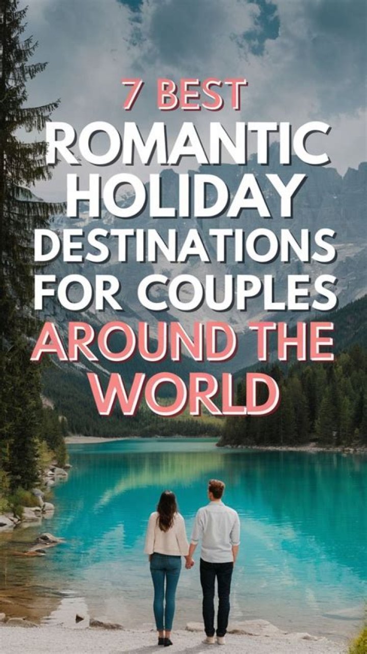 11 Romantic Valentine’s Day Getaways Around the World